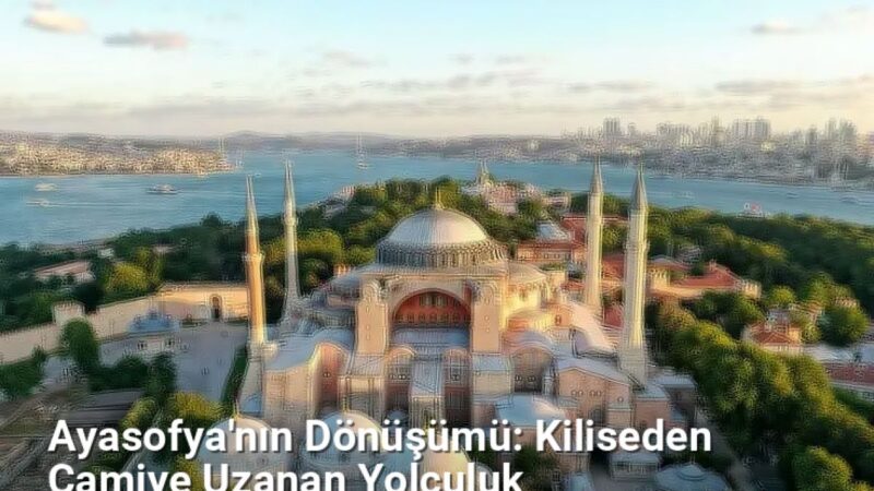 Ayasofya'nın Dönüşümü: Kiliseden Camiye Uzanan Yolculuk - istanbultarih.net.tc